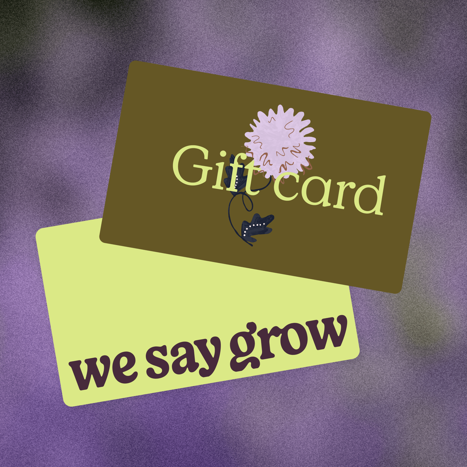 Two overlapping cards on a purple textured background. The top brown card features a pink flower with e-Gift Card text. Ideal for plant lovers, the bottom yellow card boldly states We Say Grow, perfect for gardening enthusiasts.